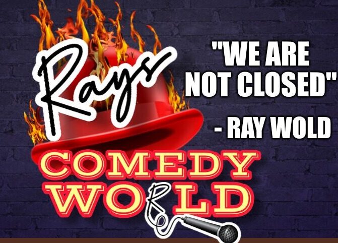 "We Are NOT Closed" - RAY'S COMEDY WORLD Fights Back