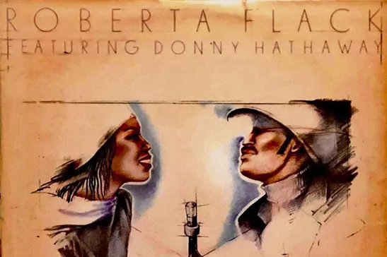 ‘A CELEBRATION OF LOVE’ Salutes Roberta Flack and Donny Hathaway